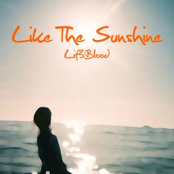 Lif3blood Like The Sunshine - Radio Edit