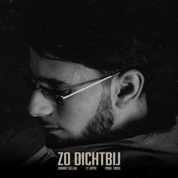 Johnny Sellah Zo Dichtbij (feat. Appie)