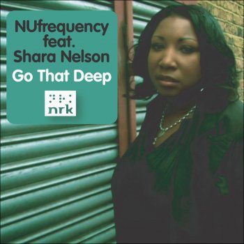 Nufrequency Feat. Shara Nelson Go That Deep - Original Radio Edit