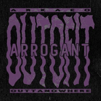 Outtanowhere feat. Arkaeo Arrogant (Out of It)