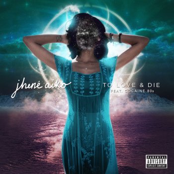 Jhene Aiko feat. Cocaine 80s To Love & Die