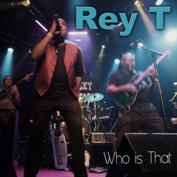 Rey T. Who Is That