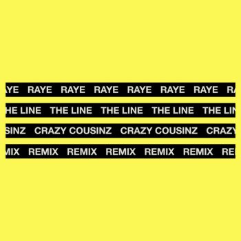 RAYE feat. Crazy Cousinz The Line - Crazy Cousinz Remix