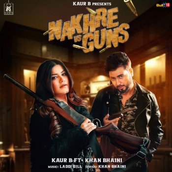 Kaur B feat. Khan Bhaini Nakhre Vs Guns