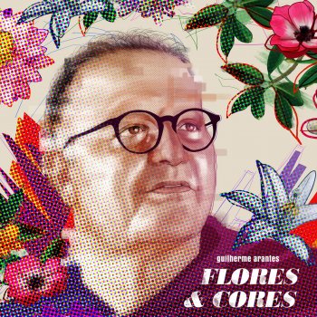 Guilherme Arantes Flores e Cores