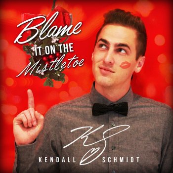 Kendall Schmidt Blame It on the Mistletoe