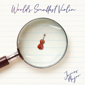 James Major World's Smallest Violin