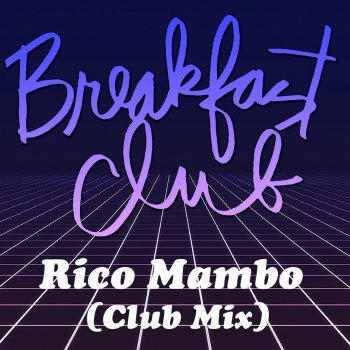 Breakfast Club Rico Mambo (Club Mix)