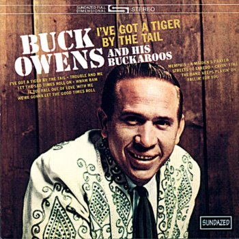 Buck Owens and His Buckaroos I've Got a Tiger By the Tail
