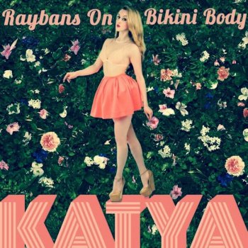 Katya Raybans On, Bikini Body