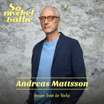 Andreas Mattsson Innan livet är förbi