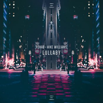 R3HAB feat. Mike Williams Lullaby