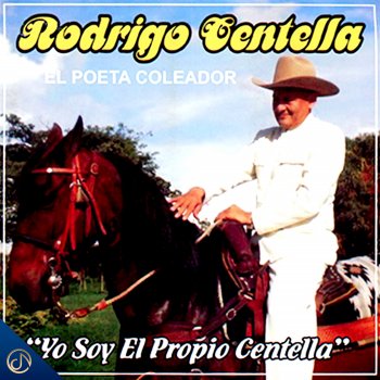 Rodrigo Centella Yo Soy El Propio Centella