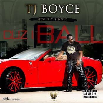 TJ Boyce Cuz I Ball