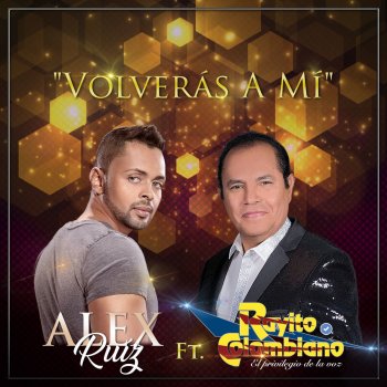 Alex Ruiz feat. Rayito Colombiano Volverás a Mí