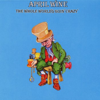 April Wine The Whole World's Goin' Crazy