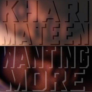 Khari Mateen Wanting More