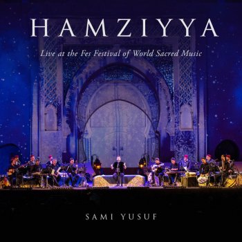 Sami Yusuf Hamziyya - Live at the Fes Festival of World Sacred Music