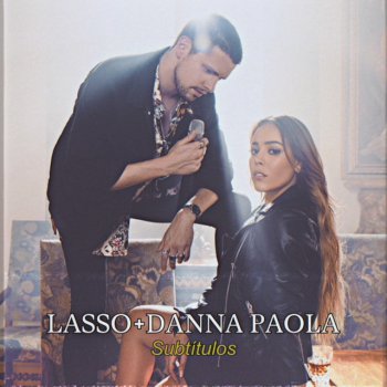Lasso feat. Danna Paola Subtítulos