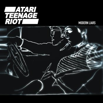 Atari Teenage Riot Modern Liars - Radio Edit