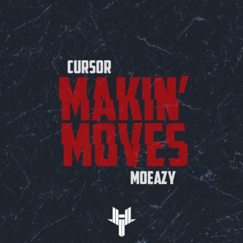 Cursor feat. Moeazy Makin' Moves