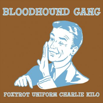 Bloodhound Gang Foxtrot Uniform Charlie Kilo