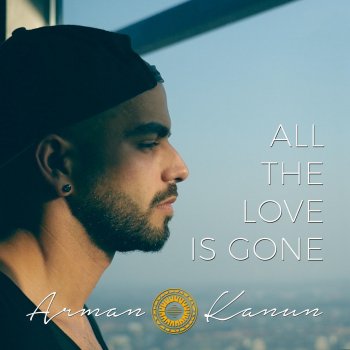 Arman Kanun All the Love Is Gone