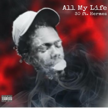 30 All My Life (feat. Hermz)