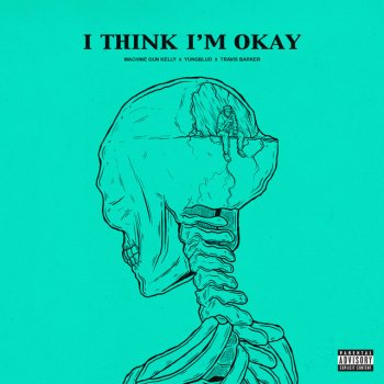Machine Gun Kelly feat. YUNGBLUD & Travis Barker I Think I'm OKAY (with YUNGBLUD & Travis Barker)