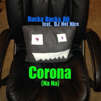 Rucka Rucka Ali Corona (Na Na) [feat. DJ Not Nice]