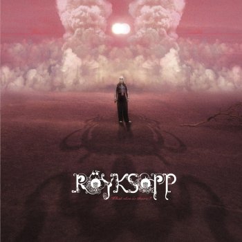 Röyksopp What Else Is There ? - Trentemoller Remix