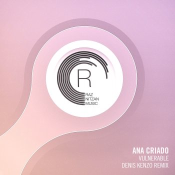 Ana Criado Vulnerable (Denis Kenzo Remix)