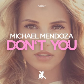 Michael Mendoza Don't You - Original Club Mix