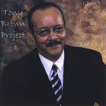 Tony Brown Your Blood Saved Me