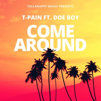 T-Pain feat. Doe Boy Come Around