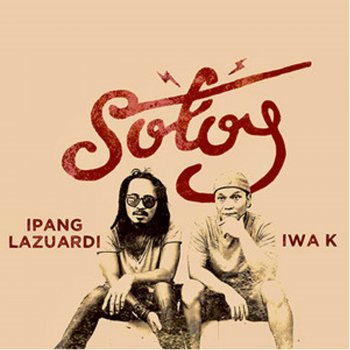 Ipang Lazuardi feat. Iwa K Sotoy
