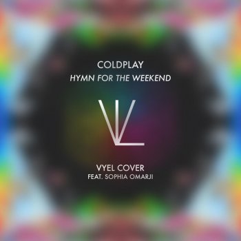 Vyel feat. Sophia Omarji Hymn for the Weekend
