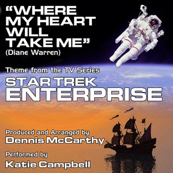 Katie Campbell, Dominik Hauser "Where My Heart Will Take Me" - Theme from "Star Trek Enterprise"