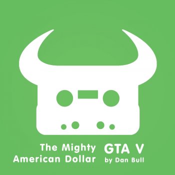 Dan Bull Grand Theft Auto V: The Mighty American Dollar (a cappella)