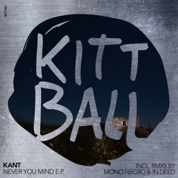 Kant Never U Mind - Mono Negro Remix