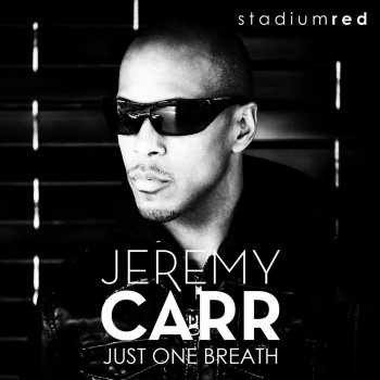 Jeremy Carr Just One Breath