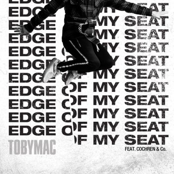 TobyMac feat. Cochren & Co. Edge Of My Seat - Radio Version
