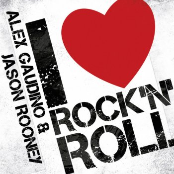 Alex Gaudino I Love Rock N Roll (feat. Jason Rooney)