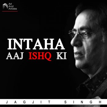 Jagjit Singh Intaha Aaj Ishq Ki