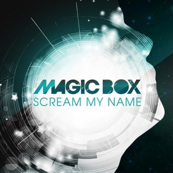 Magic Box Scream My Name - Radio Edit