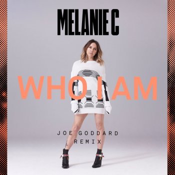 Melanie C feat. Joe Goddard Who I Am - Joe Goddard Remix Edit
