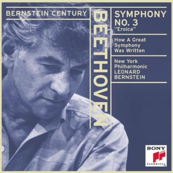 Leonard Bernstein feat. New York Philharmonic How a Great Symphony Was Written - Leonard Bernstein Discusses the First Movement of Beethoven's Eroica With Musical Illustrations