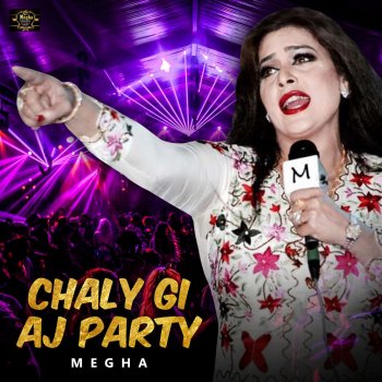 MEGHA Chaly Gi Aj Party