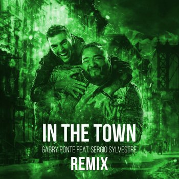 Gabry Ponte feat. Sergio Sylvestre In The Town - Remix