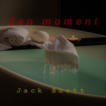 Jack Scott Zen Moment